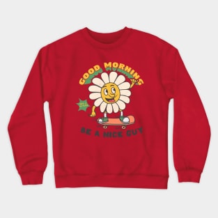 good morning Crewneck Sweatshirt